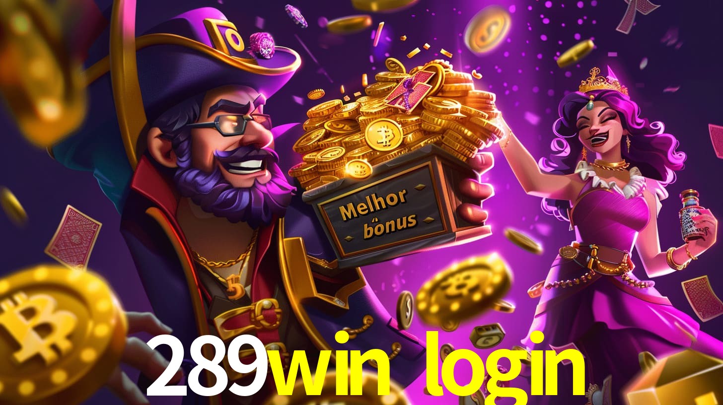289win login Bônus exclusivos